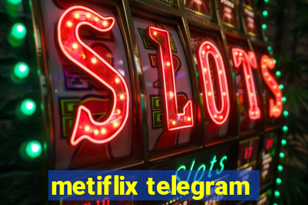 metiflix telegram